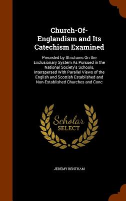 Seller image for Church-Of-Englandism and Its Catechism Examined: Preceded by Strictures On the Exclusionary System As Pursued in the National Society's Schools, Inter (Hardback or Cased Book) for sale by BargainBookStores