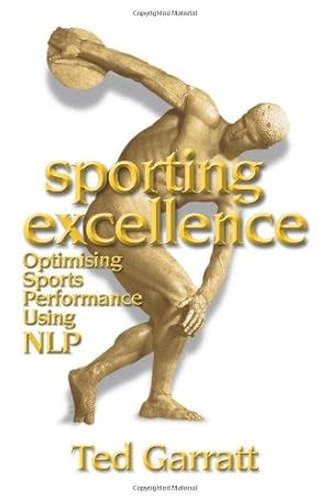 Seller image for Sporting Excellence: Optimising Sport Performance Using NLP: Optimising Sports Performance Using NLP: 1 for sale by WeBuyBooks