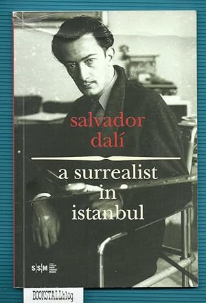 Bild des Verkäufers für Salvador Dali : A Surrealist in Istanbul zum Verkauf von BOOKSTALLblog