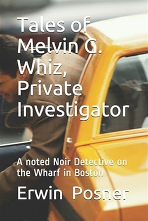 Bild des Verkufers fr Tales of Melvin G Whiz, Private Investigator: A noted Noir Detective on the Wharf in Boston zum Verkauf von GreatBookPricesUK