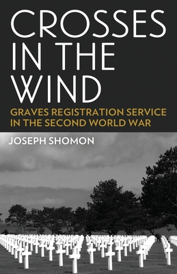 Seller image for Crosses In The Wind: Graves Registration Service in the Second World War (Paperback or Softback) for sale by BargainBookStores