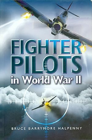 Image du vendeur pour Fighter Pilots in World War II - True Stories of Frontline Air Combat mis en vente par Philip Gibbons Books
