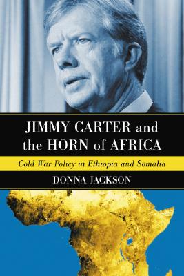 Bild des Verkufers fr Jimmy Carter and the Horn of Africa: Cold War Policy in Ethiopia and Somalia (Paperback or Softback) zum Verkauf von BargainBookStores