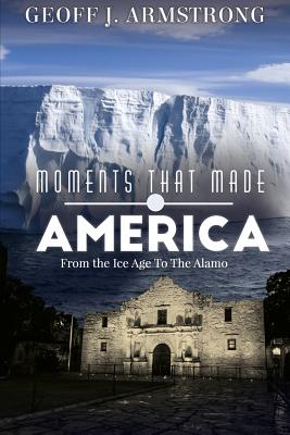 Seller image for Moments That Made America: From The Ice Age To The Alamo (Paperback or Softback) for sale by BargainBookStores