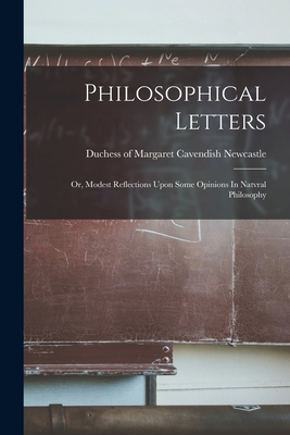 Seller image for Philosophical Letters; Or, Modest Reflections Upon Some Opinions In Natvral Philosophy (Paperback or Softback) for sale by BargainBookStores