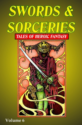 Seller image for Swords & Sorceries: Tales of Heroic Fantasy Volume 6 (Paperback or Softback) for sale by BargainBookStores