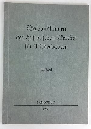 Bild des Verkufers fr Verhandlungen des Historischen Vereins fr Niederbayern. 103. Band. zum Verkauf von Antiquariat Heiner Henke