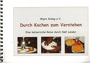 Seller image for Durch Kochen zum Verstehen. Eine kulinarische Reise durch fnf Lnder (Vietnam - Togo - Usbekistan - Ruland - Trkei) for sale by Paderbuch e.Kfm. Inh. Ralf R. Eichmann