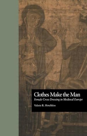 Seller image for Clothes Make the Man : Female Cross Dressing in Medieval Europe for sale by GreatBookPricesUK