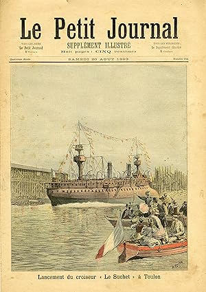 "LE PETIT JOURNAL N°144 du 26/8/1893" LANCEMENT DU CROISEUR "LE SUCHET" A TOULON / LA PRISE DE TH...