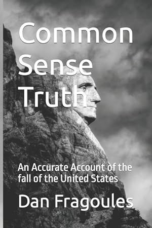 Bild des Verkufers fr Common Sense Truth: An Accurate Account of the fall of the United States zum Verkauf von moluna