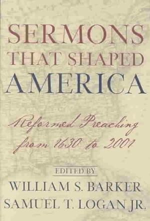 Seller image for Sermons That Shaped America : Reformed Preaching from 1630 to 2001 for sale by GreatBookPrices