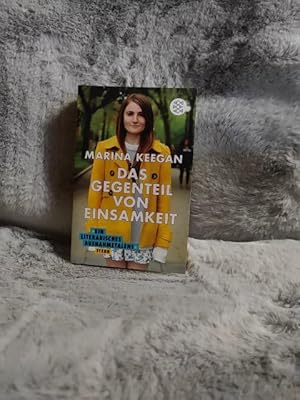 Seller image for Das Gegenteil von Einsamkeit : Stories und Essays. Marina Keegan ; aus dem Amerikanischen von Brigitte Jakobeit for sale by TschaunersWelt