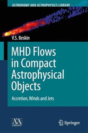 Imagen del vendedor de MHD Flows in Compact Astrophysical Objects : Accretion, Winds and Jets a la venta por GreatBookPricesUK