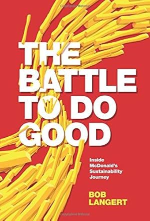 Image du vendeur pour The Battle To Do Good: Inside McDonald's Sustainability Journey mis en vente par WeBuyBooks