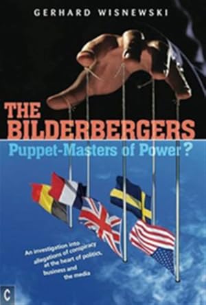 Immagine del venditore per Bilderbergers : Puppet-Masters of Power?: An Investigation into Allegations of Conspiracy at the Heart of Politics, Business and the Media venduto da GreatBookPrices