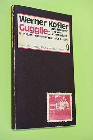 Bild des Verkufers fr Guggile, vom Bravsein und vom Schweinigeln : eine Materialsammlung aus der Provinz. Quarthefte ; 72 zum Verkauf von Antiquariat Biebusch