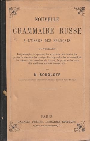 Nouvelle grammaire russe à l'usage des Français, contenant l'étymologie, la syntaxe. les corrigés...