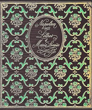 Lettres de Napoléon Ier à Marie-Louise, écrites de 1810 à 1814