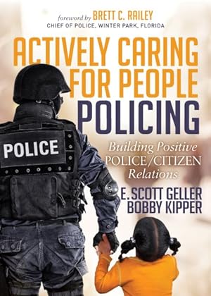 Image du vendeur pour Actively Caring for People Policing : Building Positive Police/Citizen Relations mis en vente par GreatBookPricesUK