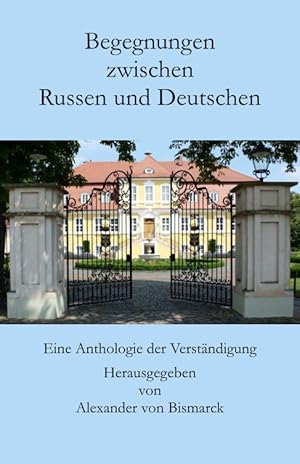 Begegnungen zwischen Russen und Deutschen. Eine Anthologie der Verständigung. Mit 35 Zeichnungen ...