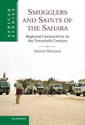 Imagen del vendedor de Smugglers and Saints of the Sahara : Regional Connectivity in the Twentieth Century a la venta por GreatBookPricesUK