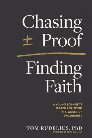 Immagine del venditore per Chasing Proof, Finding Faith : A Young Scientist?s Search for Truth in a World of Uncertainty venduto da GreatBookPrices