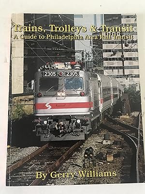 Trains, Trolleys &Transit: A Guide to Philadelphia Area Rail Transit