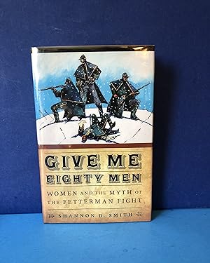 Imagen del vendedor de Give Me Eighty Men a la venta por Smythe Books LLC