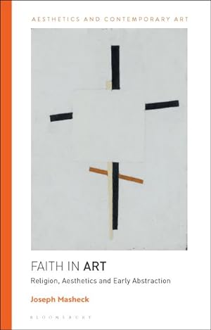 Immagine del venditore per Faith in Art : Religion, Aesthetics, and Early Abstraction venduto da GreatBookPricesUK