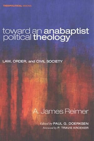 Seller image for Toward an Anabaptist Political Theology : Law, Order, and Civil Society for sale by GreatBookPricesUK