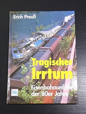 Seller image for Tragischer Irrtum. Eisenbahnunflle der 80er Jahre for sale by Bradley Ross Books