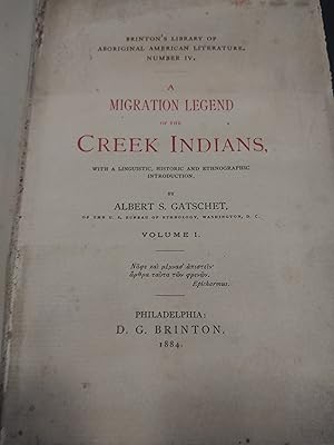 A Migration Legend of the Creek Indians with a Linguistic, Historic and Ethnographic Introduction