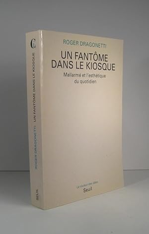 Image du vendeur pour Un fantme dans le kiosque. Mallarm et l'esthtique du quotidien mis en vente par Librairie Bonheur d'occasion (LILA / ILAB)