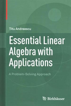 Immagine del venditore per Essential Linear Algebra With Applications : A Problem-Solving Approach venduto da GreatBookPricesUK