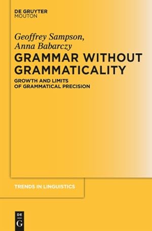 Bild des Verkufers fr Grammar Without Grammaticality : Growth and Limits of Grammatical Precision zum Verkauf von GreatBookPricesUK