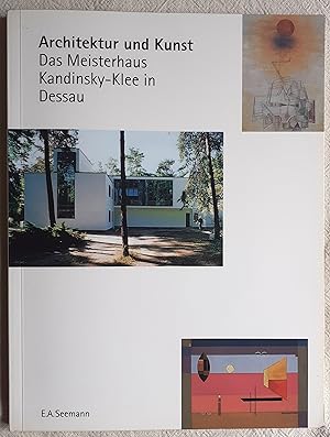 Architektur und Kunst : das Meisterhaus Kandinsky-Klee in Dessau