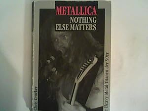 Seller image for Metallica Nothing Else Matters: Die Heavy Metal Titanen der 90er for sale by ANTIQUARIAT FRDEBUCH Inh.Michael Simon