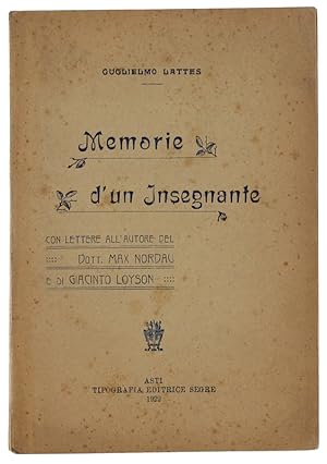 MEMORIE D'UN INSEGNANTE. Con lettere all'autore del dott. Max Nordau e di Giancarlo Loyson: