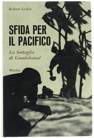 SFIDA PER IL PACIFICO. La battaglia di Guadalcanal.: