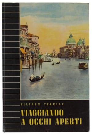 Seller image for VIAGGIANDO A OCCHI APERTI. Fra bellezze al sole e tesori sotterranei dell'Italia: for sale by Bergoglio Libri d'Epoca