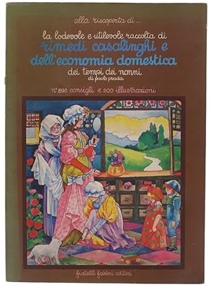 Bild des Verkufers fr LA LODEVOLE E UTILEVOLE RACCOLTA DI RIMEDI CASALINGHI E DELL'ECONOMIA DOMESTICA DEI TEMPI DEI NONNI. 892 consigli e 200 illustrazioni.: zum Verkauf von Bergoglio Libri d'Epoca