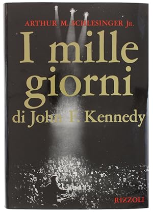 Image du vendeur pour I MILLE GIORNI DI JOHN F. KENNEDY ALLA CASA BIANCA [come nuovo]: mis en vente par Bergoglio Libri d'Epoca