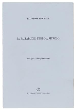 Immagine del venditore per LA BALLATA DEL TEMPO A RITROSO. Immagini di Luigi Franzese.: venduto da Bergoglio Libri d'Epoca