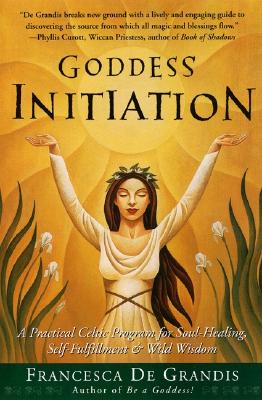 Seller image for Goddess Initiation: A Practical Celtic Program for Soul-Healing, Self-Fulfillment & Wild Wisdom (Paperback or Softback) for sale by BargainBookStores