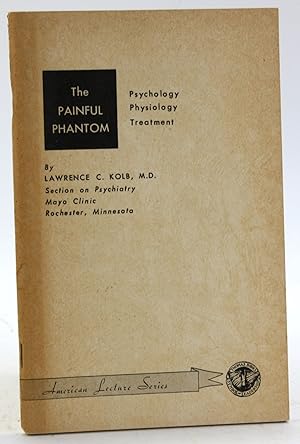 Seller image for THE PAINFUL PHANTOM: Psychology, Physiology and Treatment [American Lecture Series, Number 235; A Monograph in American Lectures in Neurology] for sale by Arches Bookhouse