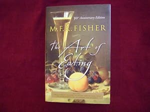 Image du vendeur pour The Art of Eating. Five Gastronomical Works by M.F.K. Fisher's 50th Anniversary Edition. Serve it Forth, Consider the Oyster, How to Cook a Wolf, The Gastronomical Me, An Alphabet for Gourmets. mis en vente par BookMine