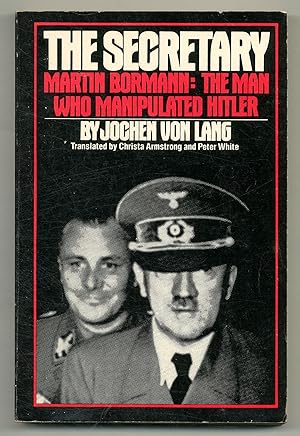 Immagine del venditore per The Secretary: Martin Bormann: The Man Who Manipulated Hitler venduto da Between the Covers-Rare Books, Inc. ABAA