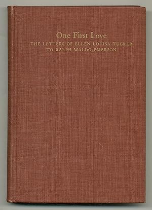 Bild des Verkufers fr One First Love: The Letters of Ellen Louisa Tucker to Ralph Waldo Emerson zum Verkauf von Between the Covers-Rare Books, Inc. ABAA