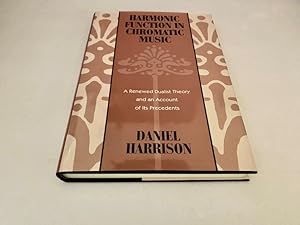 Image du vendeur pour Harmonic Function in Chromatic Music: A Renewed Dualist Theory and an Account of Its Precedents mis en vente par Oxenbooks